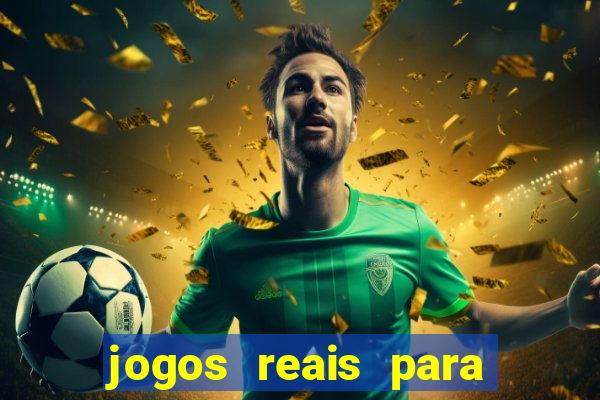 jogos reais para ganhar dinheiro